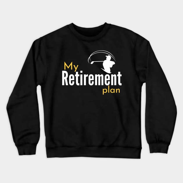 My (Golf) Retirement Plan Funny Crewneck Sweatshirt by BalmyBell